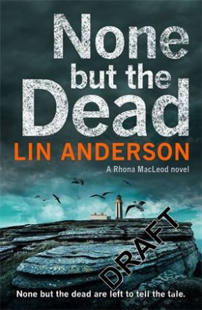 None But The Dead by Lin Anderson