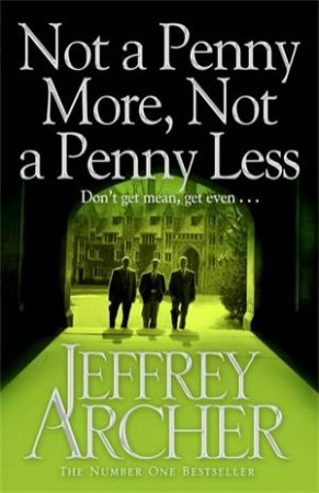 Not a Penny More, Not a Penny Less by Jeffrey Archer