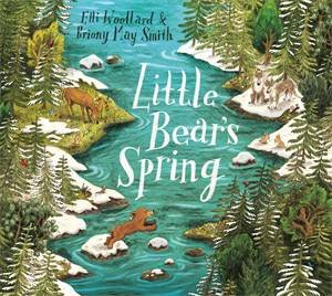 Little Bear's Spring by Elli Woollard & Briony May Smith