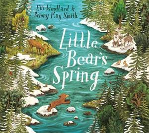 Little Bear's Spring by Elli Woollard & Briony May Smith