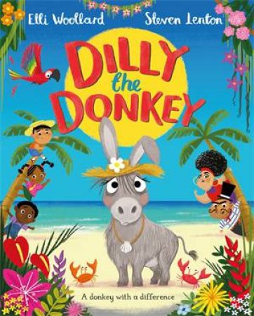 Dilly The Donkey by Elli Woollard & Steven Lenton