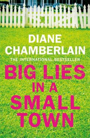 Big Lies In A Small Town by Diane Chamberlain