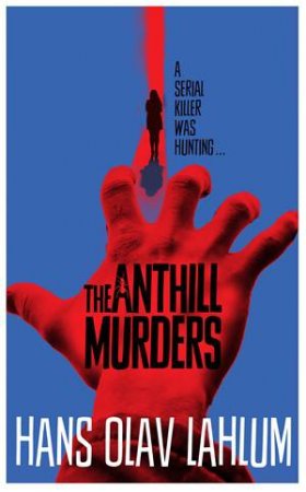 The Anthill Murders by Hans Olav Lahlum