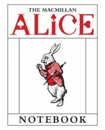 The Macmillan Alice: White Rabbit Notebook by Lewis Carroll