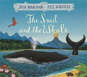 The Snail And The Whale by Julia Donaldson