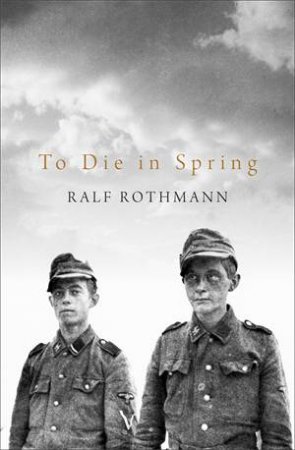 To Die In Spring by Ralf Rothmann