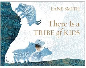 There Is A Tribe Of Kids by Lane Smith