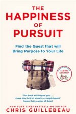 The Happiness Of Pursuit Find The Quest That Will Bring Purpose To Your Life