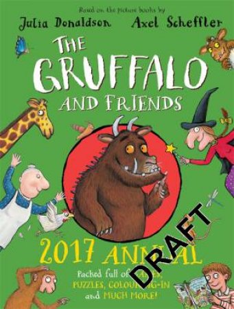 The Gruffalo And Friends 2017 Annual by Julia Donaldson & Axel Scheffler
