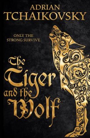 The Tiger And The Wolf by Adrian Tchaikovsky