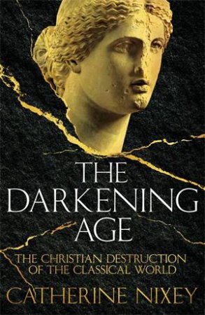 The Darkening Age by Catherine Nixey