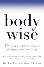Bodywise Discovering Your Bodys Intelligence For Lifelong Health And Healing