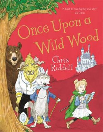 Once Upon A Wild Wood by Chris Riddell & Chris Riddell