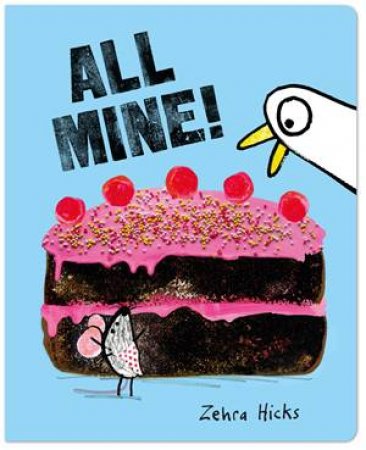 All Mine! by Zehra Hicks