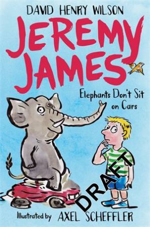 Jeremy James: Elephants Don't Sit On Cars by David Henry Wilson & Axel Scheffler