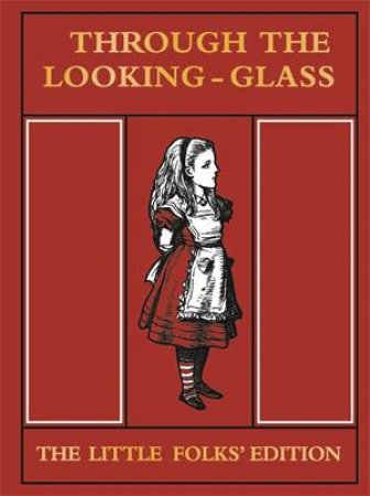 Through the Looking Glass: The Little Folks Edition by Lewis Carroll