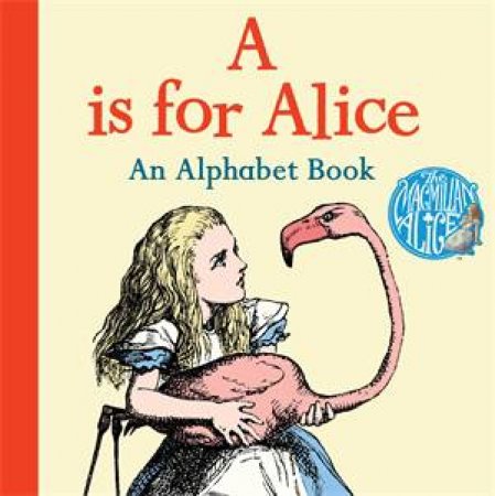 A Is For Alice: An Alphabet Book by Lewis Carroll & John Tenniel