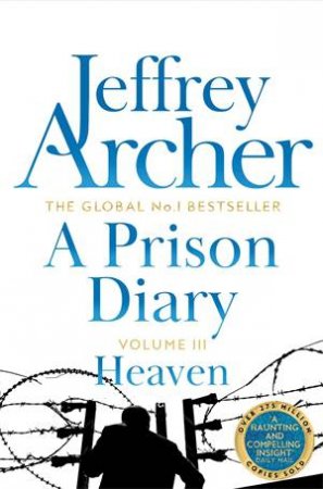 A Prison Diary Volume III: Heaven by Jeffrey Archer