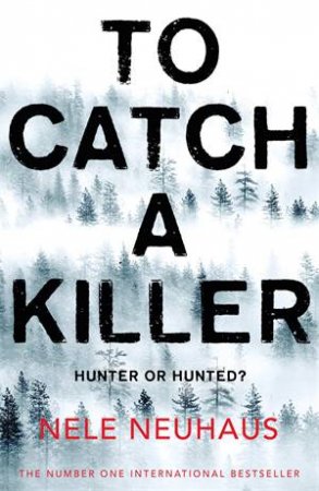 To Catch A Killer by Nele Neuhaus