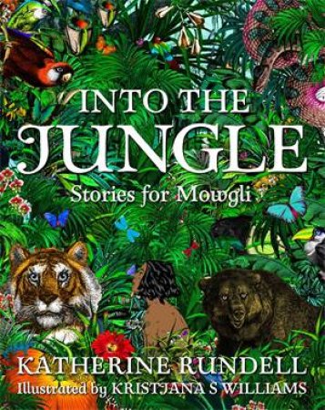 Into The Jungle by Katherine Rundell & Kristjana Williams