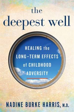 The Deepest Well by Dr Nadine Burke Harris