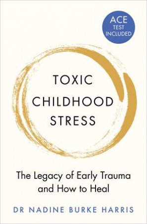 Toxic Childhood Stress by Dr Nadine Burke Harris