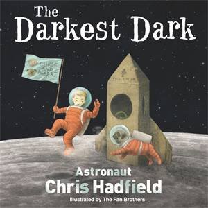 The Darkest Dark by Chris Hadfield 