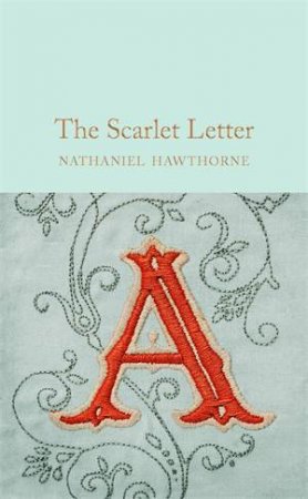 The Scarlet Letter by Nathanial Hawthorne & Nathaniel Hawthorne