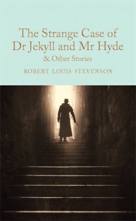 The Strange Case Of Dr Jekyll And Mr Hyde And Other Stories by Robert Louis Stevenson