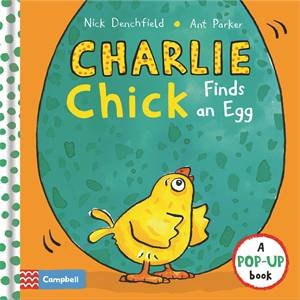 Charlie Chick Finds An Egg by Nick Denchfield & Ant Parker & Nick Denchdfield