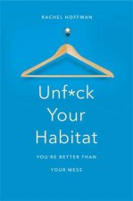 Unfck Your Habitat Youre Better Than Your Mess