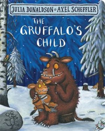The Gruffalo's Child by Axel Scheffler & Julia Donaldson
