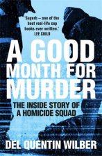 A Good Month For Murder The Inside Story Of A Homicide Squad