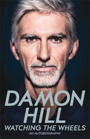 Watching The Wheels by Damon Hill