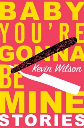 Baby, You're Gonna Be Mine by Kevin Wilson