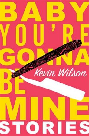 Baby, You're Gonna Be Mine by Kevin Wilson