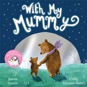 With My Mummy by James Brown & Cally Johnson-Isaacs