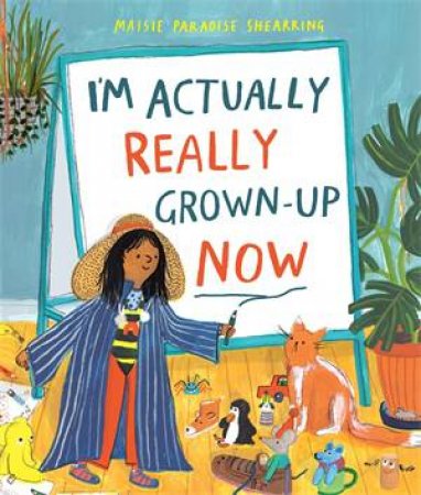 I'm Actually Really Grown-Up Now by Maisie Paradise Shearring