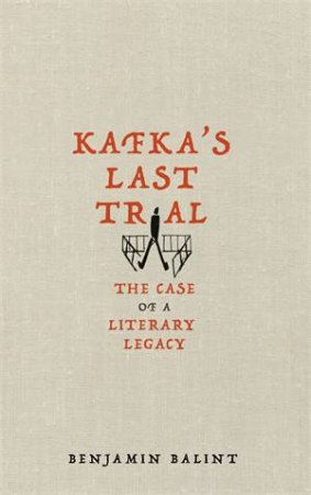 Kafka's Last Trial by Benjamin Balint