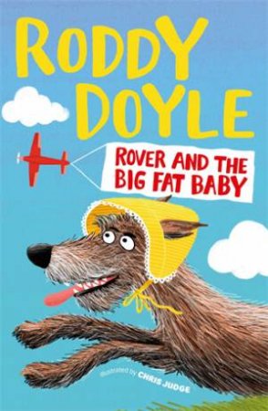 Rover Adventures: Rover And The Big Fat Baby by Roddy Doyle