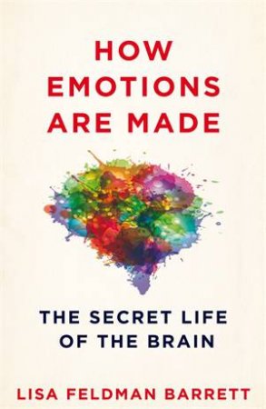 How Emotions Are Made by Lisa Feldman Barrett