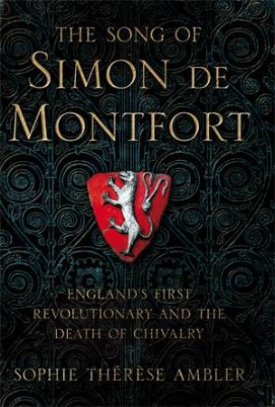 The Song Of Simon De Montfort by Sophie Thérèse Ambler & Sophie Ambler
