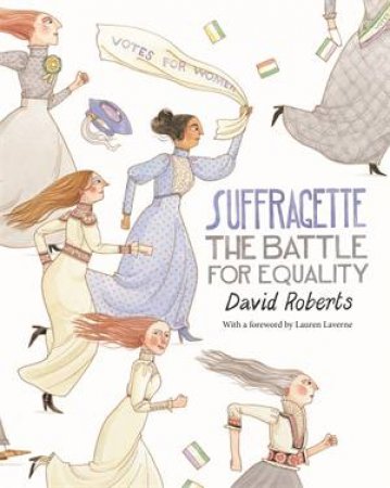 Suffragette: The Battle For Equality by David Roberts