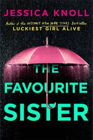 The Favourite Sister by Jessica Knoll