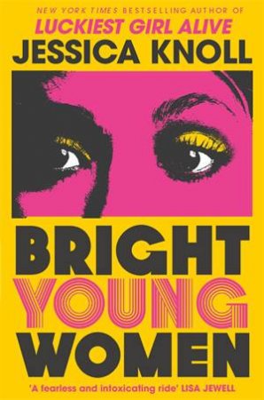 Bright Young Women by Jessica Knoll & Knoll, Jessica