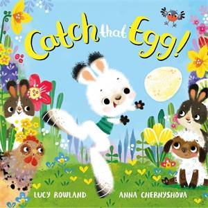 Catch That Egg! by Lucy Rowland