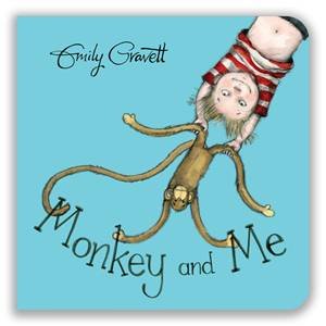 Monkey and Me by Emily Gravett