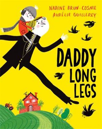 Daddy Long Legs by Nadine Brun-Cosmes & Aurélie Guillerey & Nadine Brun-Cosme