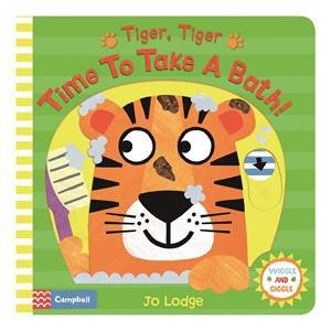 Tiger, Tiger, Time To Take A Bath! by Jo Lodge