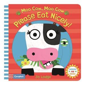 Moo Cow, Moo Cow, Please Eat Nicely! by Jo Lodge & Jo Lodge